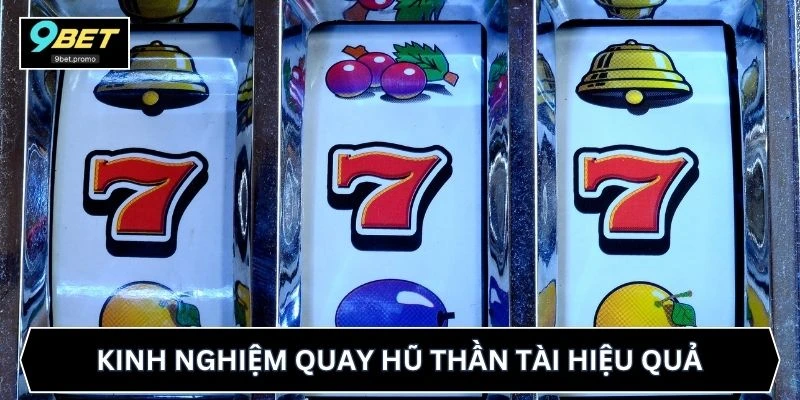 Kinh nghiệm quay hũ Thần Tài hiệu quả