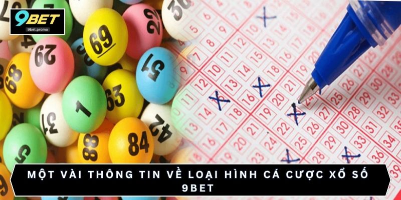 Một vài thông tin về loại hình cá cược xổ số 9bet