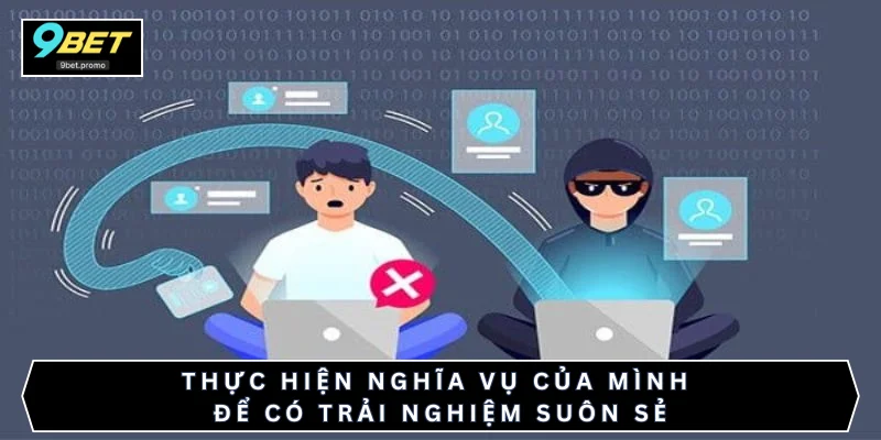 Thực hiện nghĩa vụ của mình để có trải nghiệm suôn sẻ